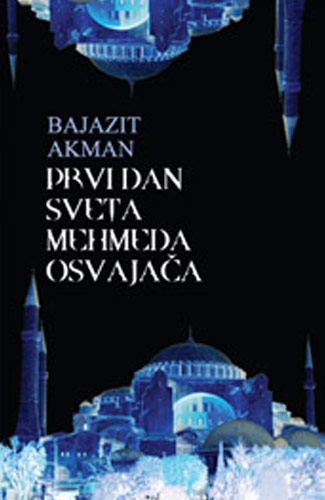 Prvi dan sveta Mehmeda Osvajača - Bajazit Akman