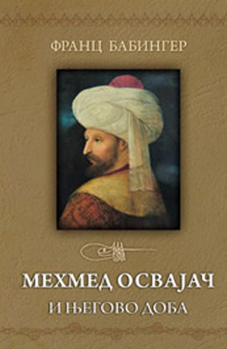 Mehmed osvajač i njegovo doba - Franc Babinger